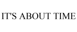 IT'S ABOUT TIME trademark