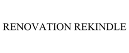 RENOVATION REKINDLE trademark