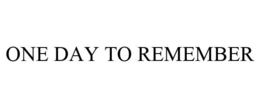 ONE DAY TO REMEMBER trademark