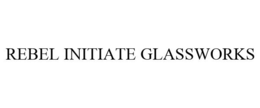 REBEL INITIATE GLASSWORKS trademark