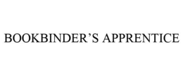 BOOKBINDER'S APPRENTICE trademark