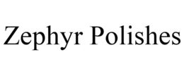 ZEPHYR POLISHES trademark