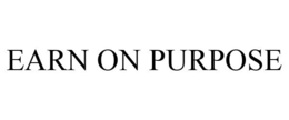 EARN ON PURPOSE trademark