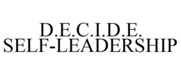 D.E.C.I.D.E. SELF-LEADERSHIP trademark