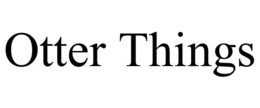 OTTER THINGS trademark