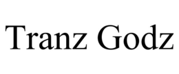 TRANZ GODZ trademark