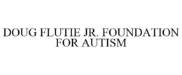 DOUG FLUTIE JR. FOUNDATION FOR AUTISM trademark