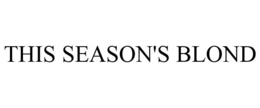 THIS SEASON'S BLOND trademark