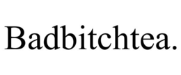 BADBITCHTEA. trademark