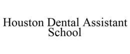 HOUSTON DENTAL ASSISTANT SCHOOL trademark