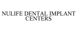NULIFE DENTAL IMPLANT CENTERS trademark