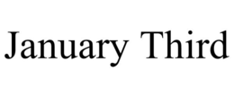 JANUARY THIRD trademark