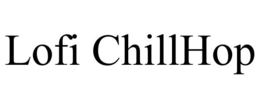 LOFI CHILLHOP trademark
