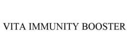 VITA IMMUNITY BOOSTER trademark