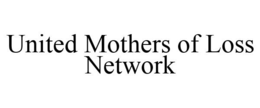 UNITED MOTHERS OF LOSS NETWORK trademark