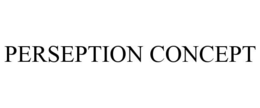 PERSEPTION CONCEPT trademark