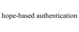 HOPE-BASED AUTHENTICATION trademark