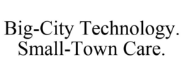 BIG-CITY TECHNOLOGY. SMALL-TOWN CARE. trademark