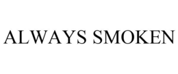 ALWAYS SMOKEN trademark