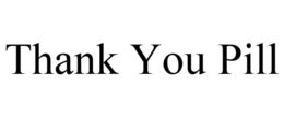 THANK YOU PILL trademark