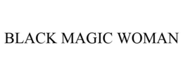 BLACK MAGIC WOMAN trademark