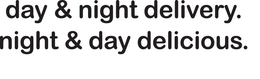DAY & NIGHT DELIVERY NIGHT & DAY DELICIOUS trademark