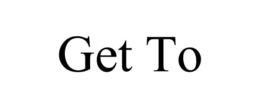 GET TO trademark