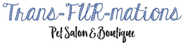 TRANS-FUR-MATIONS PET SALON & BOUTIQUE trademark