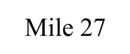 MILE 27 trademark