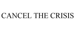 CANCEL THE CRISIS trademark