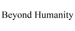 BEYOND HUMANITY trademark
