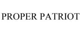 PROPER PATRIOT trademark
