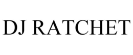 DJ RATCHET trademark