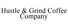 HUSTLE & GRIND COFFEE COMPANY trademark
