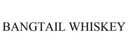 BANGTAIL WHISKEY trademark
