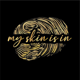 MY SKIN IS IN trademark
