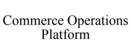 COMMERCE OPERATIONS PLATFORM trademark