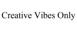 CREATIVE VIBES ONLY trademark