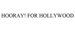 HOORAY! FOR HOLLYWOOD trademark