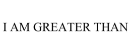 I AM GREATER THAN trademark
