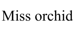 MISS ORCHID trademark