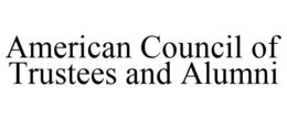 AMERICAN COUNCIL OF TRUSTEES AND ALUMNI trademark
