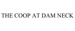 THE COOP AT DAM NECK trademark