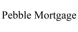 PEBBLE MORTGAGE trademark
