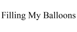 FILLING MY BALLOONS trademark