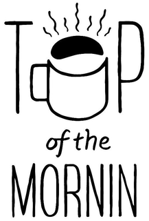 TOP OF THE MORNIN trademark