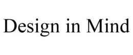 DESIGN IN MIND trademark