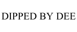 DIPPED BY DEE trademark