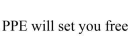 PPE WILL SET YOU FREE trademark