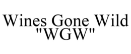WINES GONE WILD "WGW" trademark